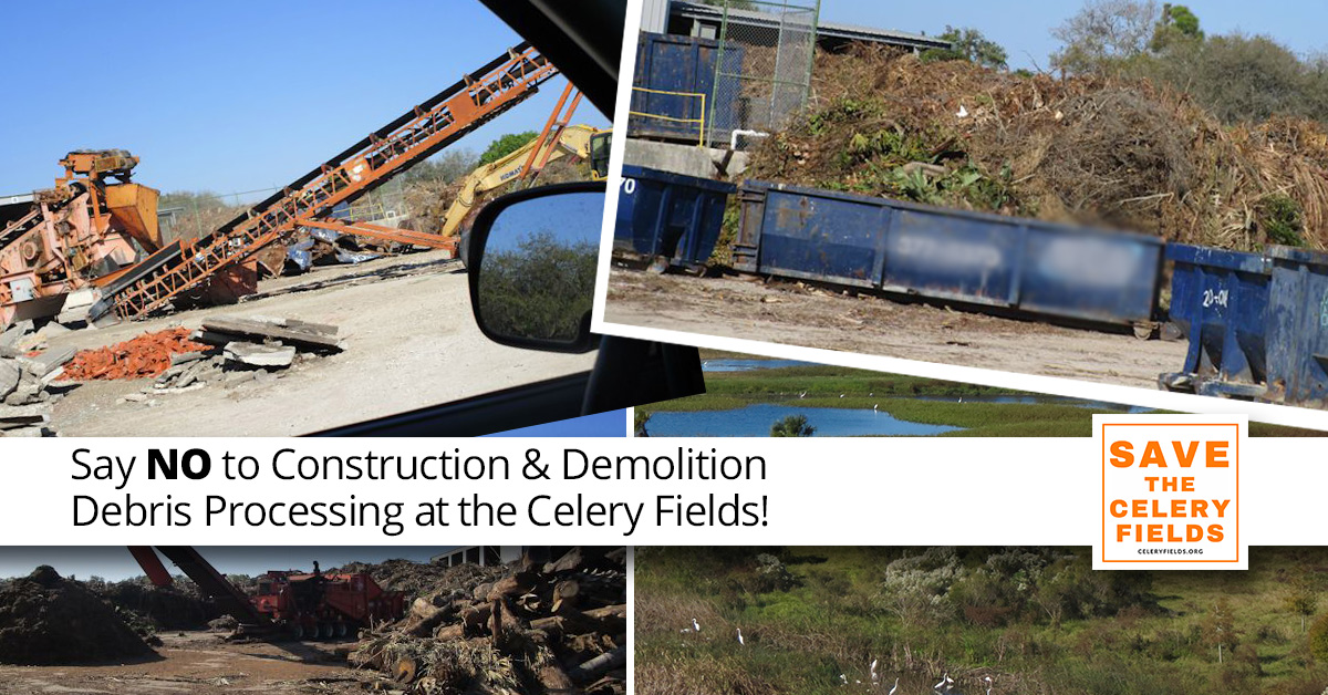 Say NO to Construction & Demolition Debris Processing at the Celery Fields!